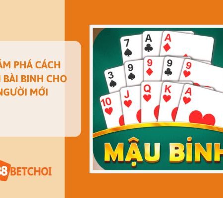 Cách Chơi Bài Binh | Khám Phá Cách Chơi Cho Người Mới